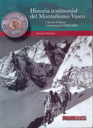 Historia testimonial del montañismo vasco. Tomo II. De los Pirineos al Himalaya (1939-1980)