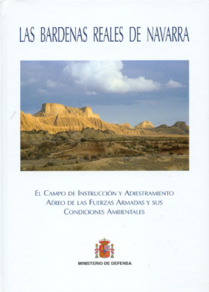 Las Bardenas Reales de Navarra. El campo de instrucción y adiestramiento aéreo de las Fuerzas Armadas y sus condidiones ambientales