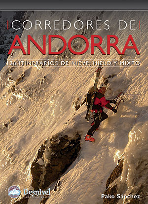 Corredores de Andorra. 126 itinerarios de hielo, mixto y nieve
