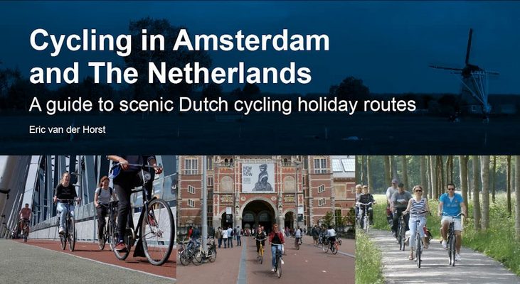 Cycling in Amsterdam and The Netherlands. A guide to scenic Dutch cycling holiday routes