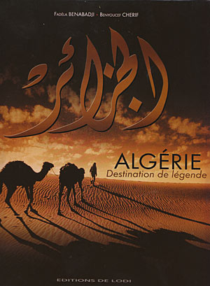 Algérie. Destination de légende