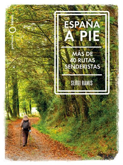 España a pie. Más de 40 rutas senderistas