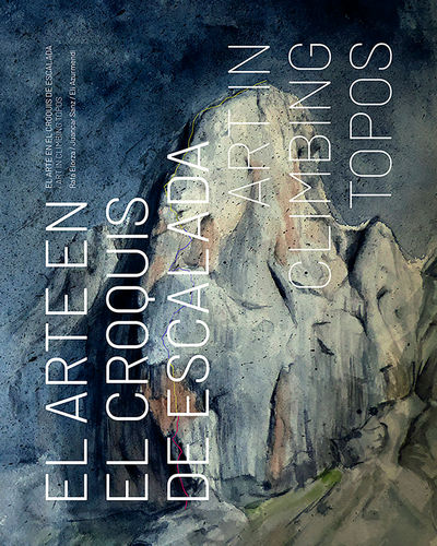 EL ARTE EN EL CROQUIS DE ESCALADA. ART IN CLIMBING TOPOS EL ARTE EN EL CROQUIS DE ESCALADA. ART IN CLIMBING TOPOS