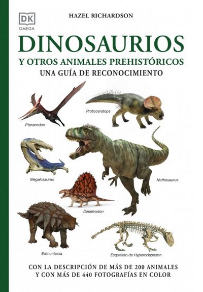 Dinosaurios y otros animales prehistóricos. Una Guía de reconocimiento. Con la descripción de más de 200 animales y con más de 440 fotografías en color