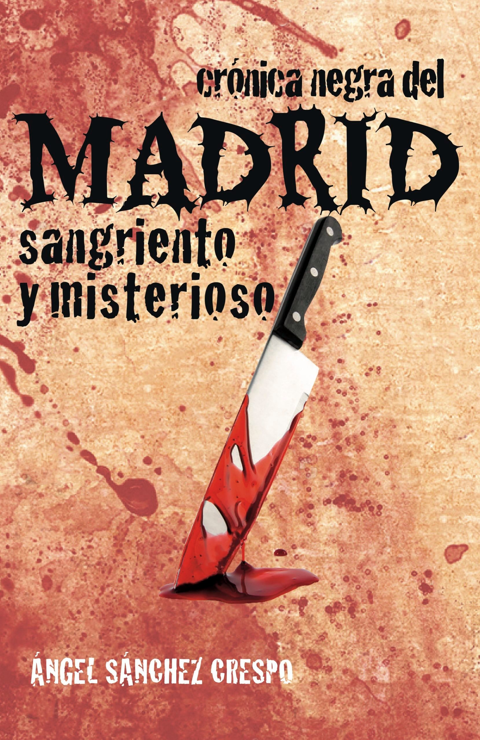 Crónica negra del Madrid sangriento y misterioso